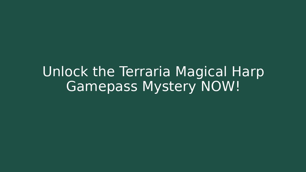 Unlock the Terraria Magical Harp Gamepass Mystery NOW!