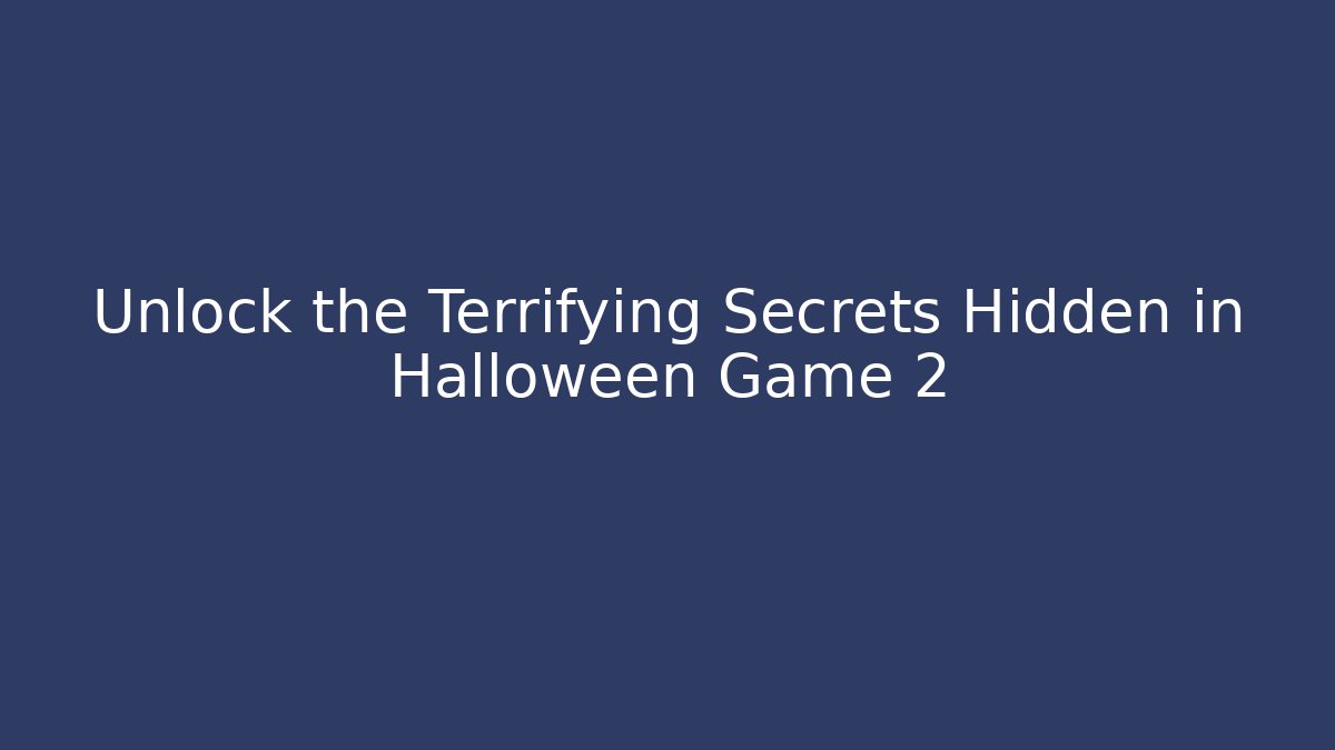 Unlock the Terrifying Secrets Hidden in Halloween Game 2 - Felix Cat Insurance