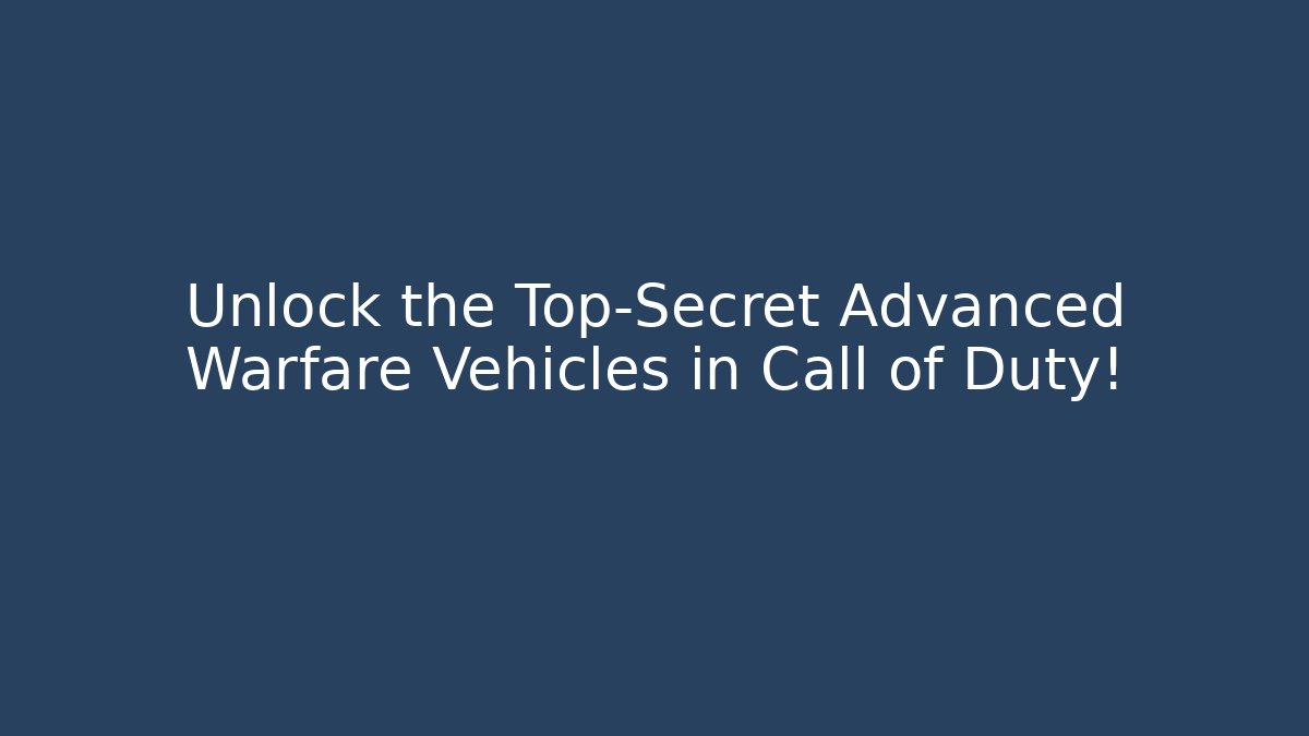 Unlock the Top-Secret Advanced Warfare Vehicles in Call of Duty!