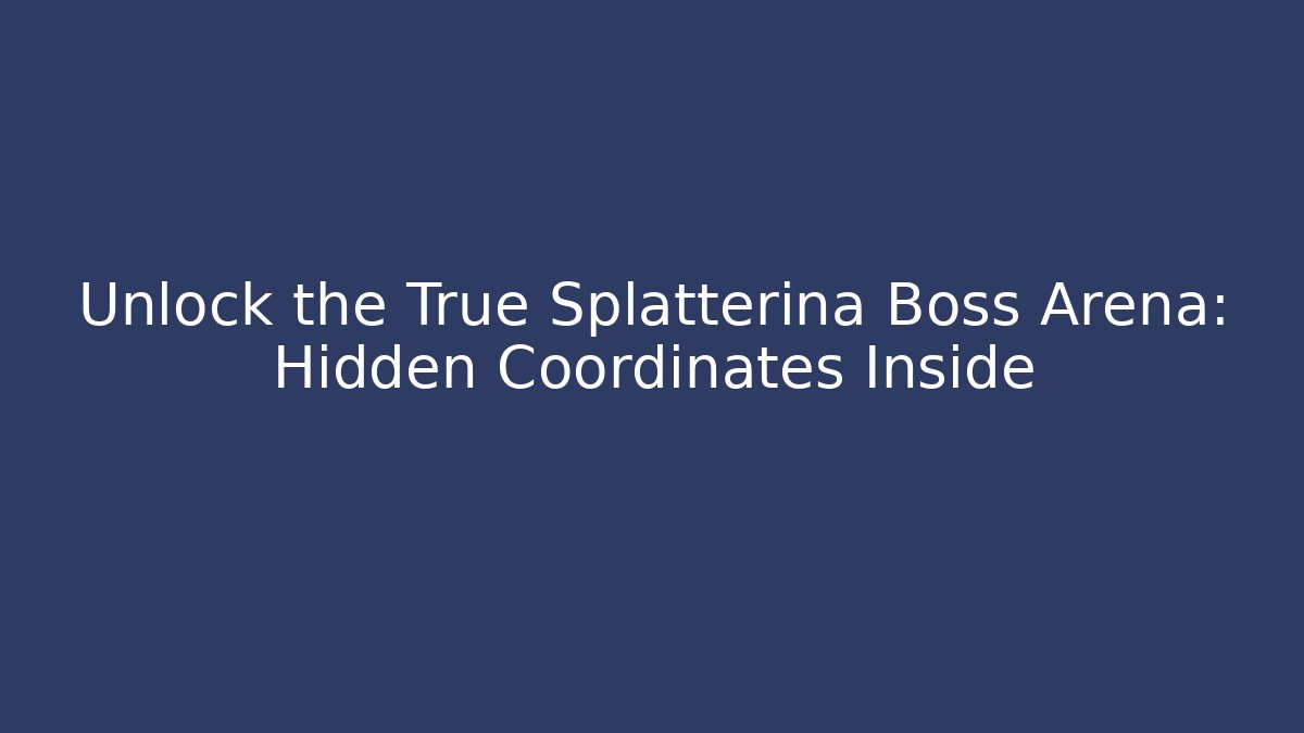 Unlock the True Splatterina Boss Arena: Hidden Coordinates Inside - Felix Cat Insurance