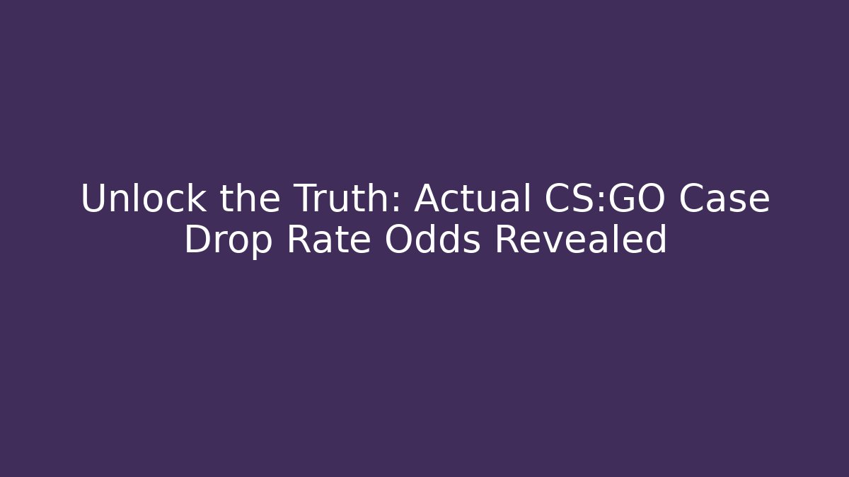 Unlock the Truth: Actual CS:GO Case Drop Rate Odds Revealed