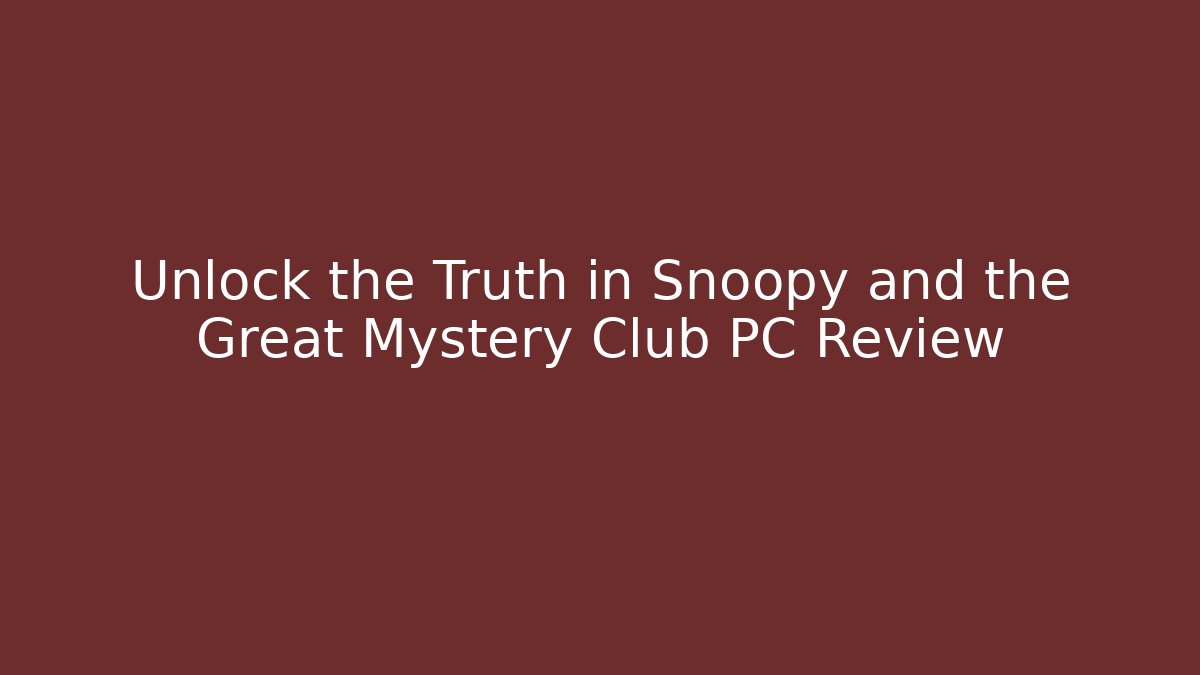 Unlock the Truth in Snoopy and the Great Mystery Club PC Review