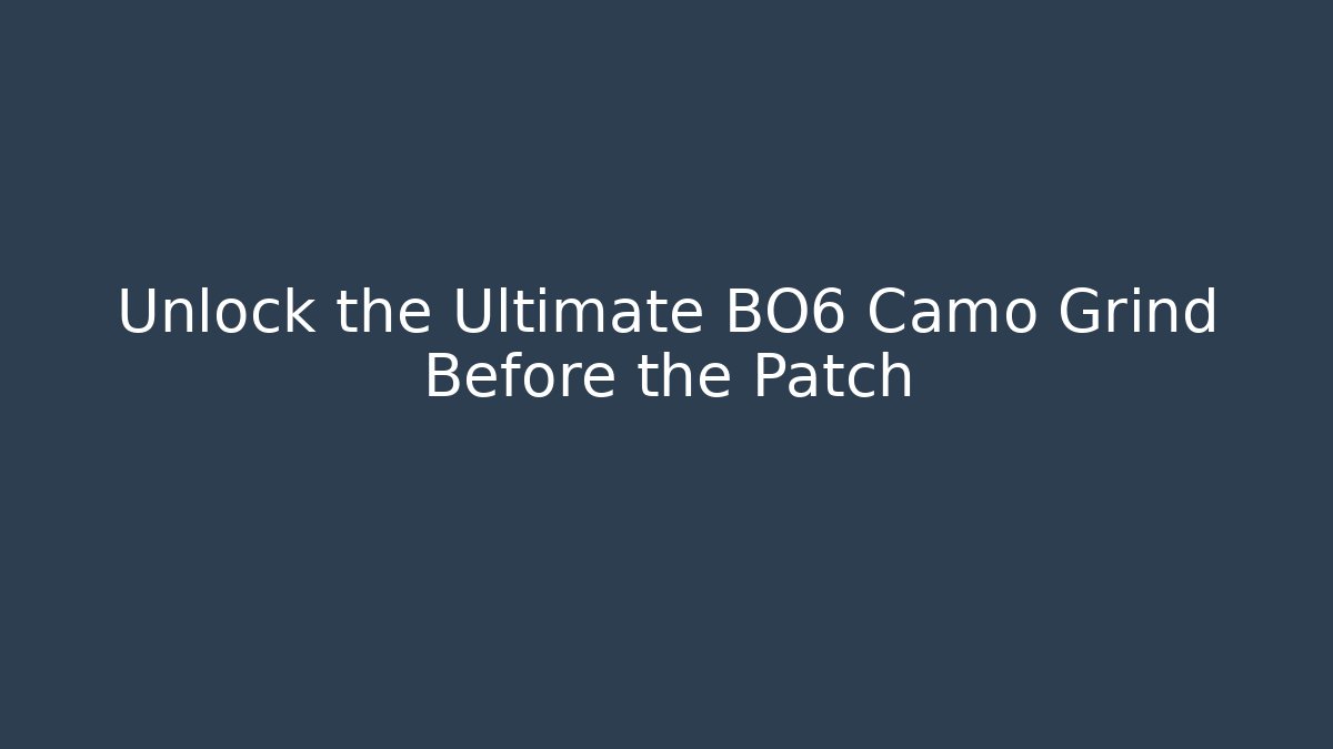 Unlock the Ultimate BO6 Camo Grind Before the Patch