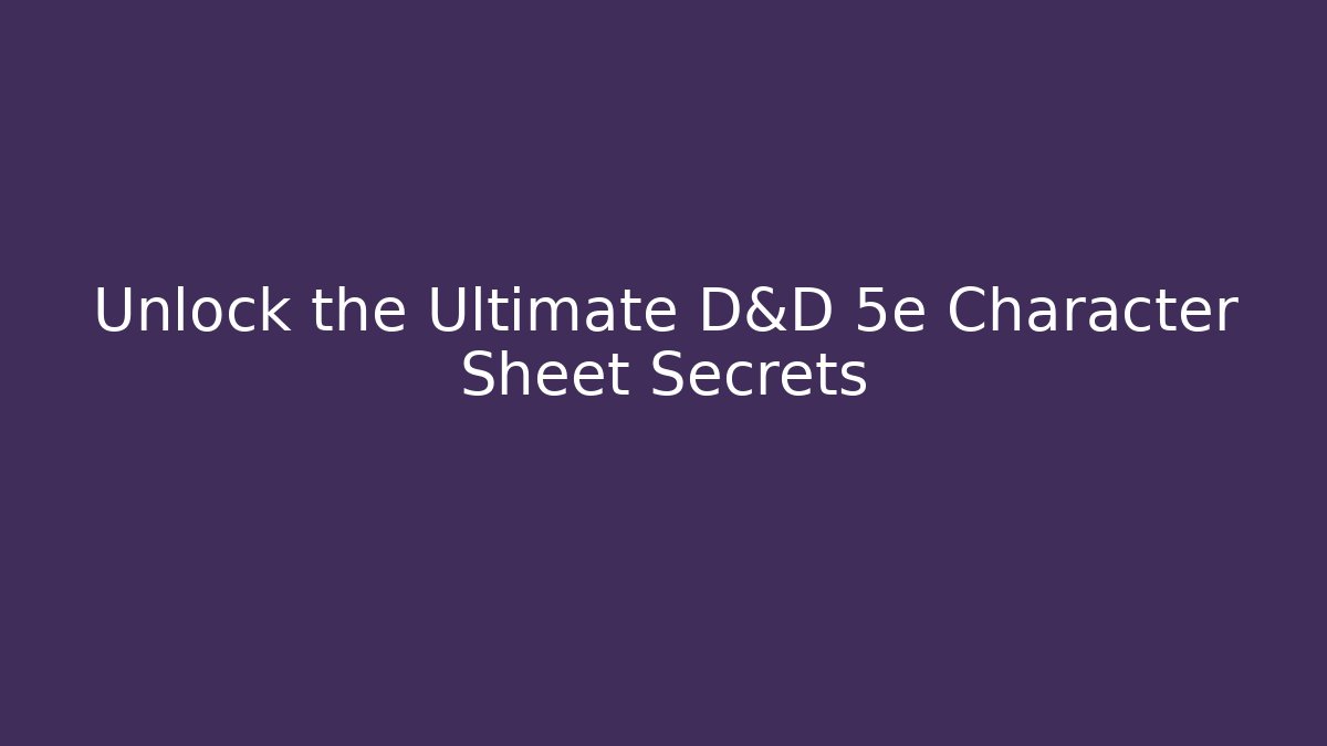 Unlock the Ultimate D&D 5e Character Sheet Secrets