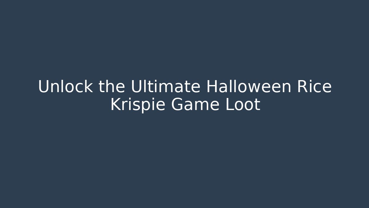 Unlock the Ultimate Halloween Rice Krispie Game Loot