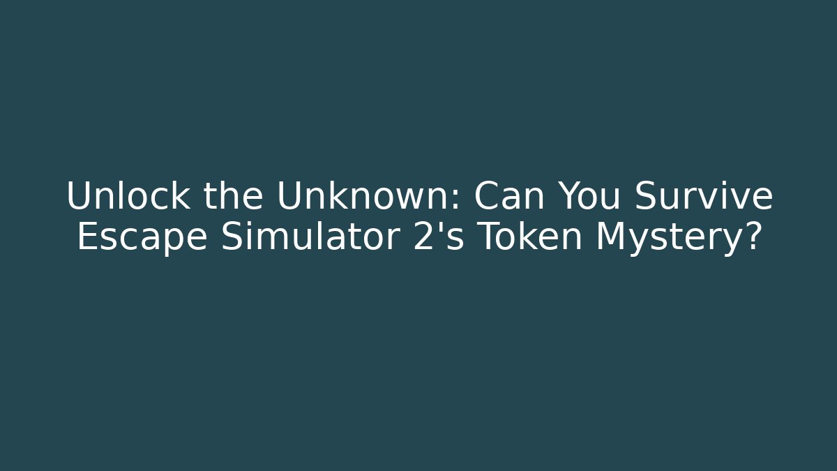 Unlock the Unknown: Can You Survive Escape Simulator 2’s Token Mystery?
