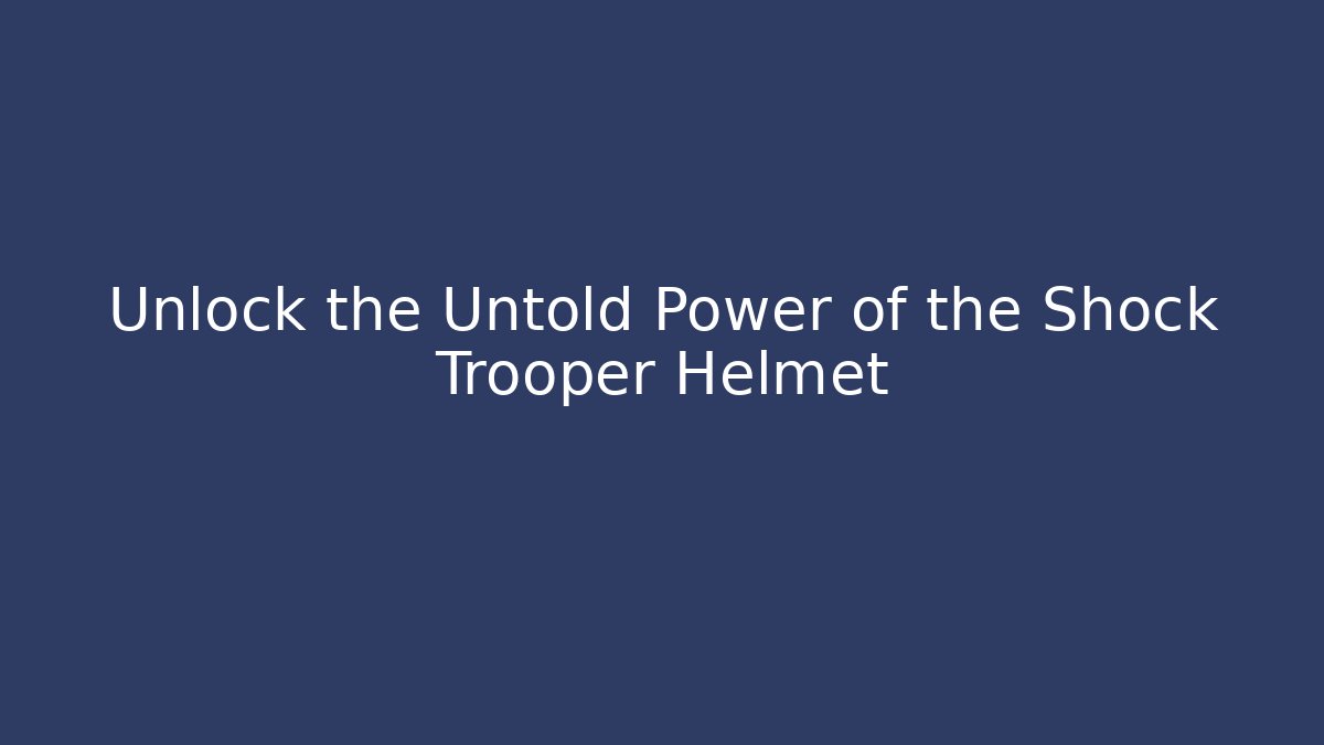 Unlock the Untold Power of the Shock Trooper Helmet - Felix Cat Insurance