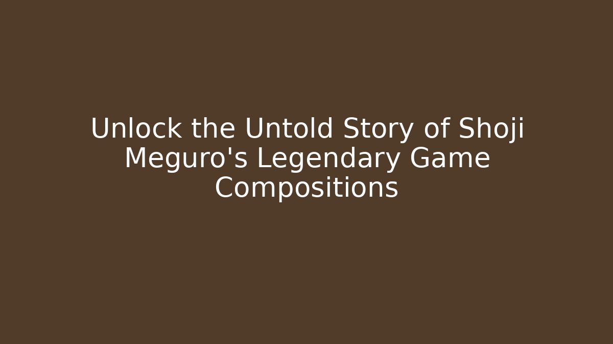Unlock the Untold Story of Shoji Meguro's Legendary Game Compositions