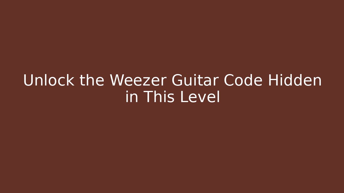 Unlock the Weezer Guitar Code Hidden in This Level