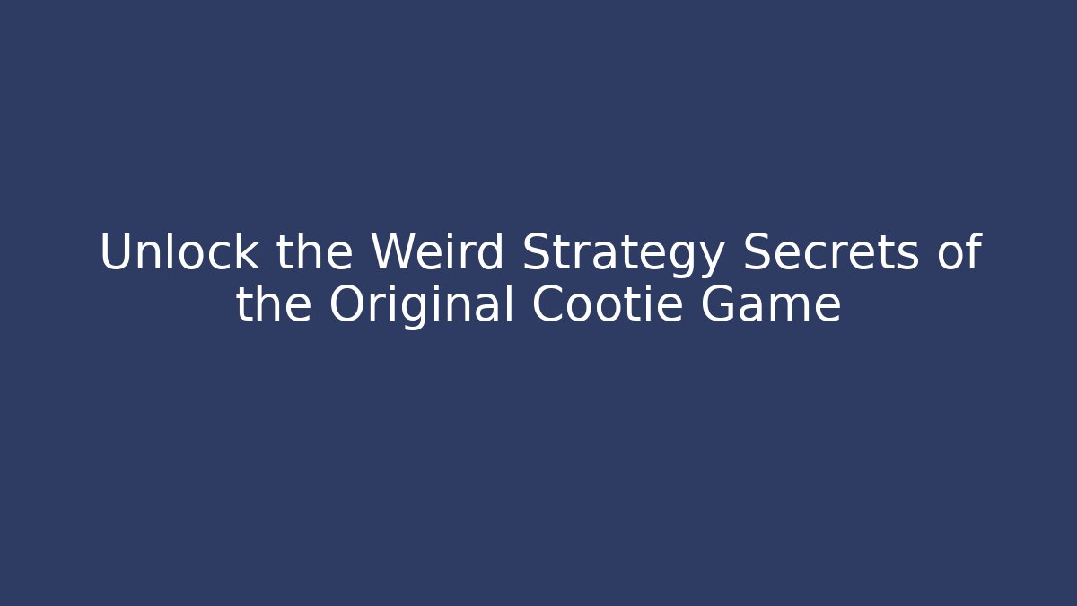 Unlock the Weird Strategy Secrets of the Original Cootie Game - Felix Cat Insurance
