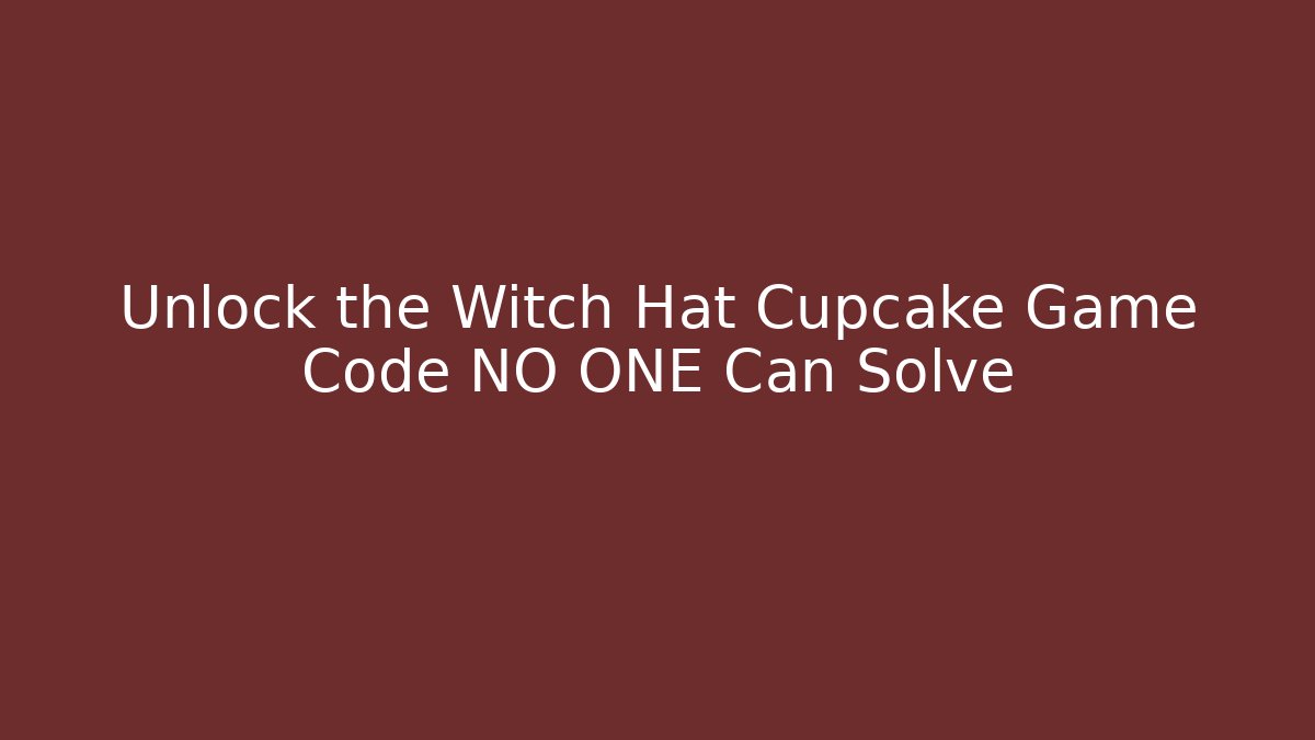 Unlock the Witch Hat Cupcake Game Code NO ONE Can Solve
