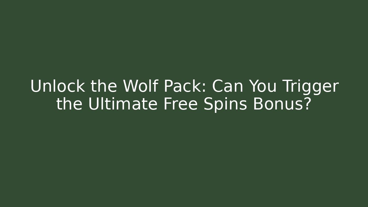 Unlock the Wolf Pack: Can You Trigger the Ultimate Free Spins Bonus?