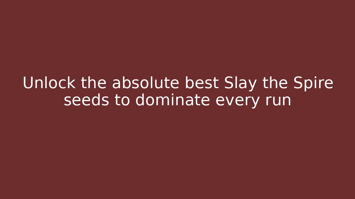 Unlock the absolute best Slay the Spire seeds to dominate every run