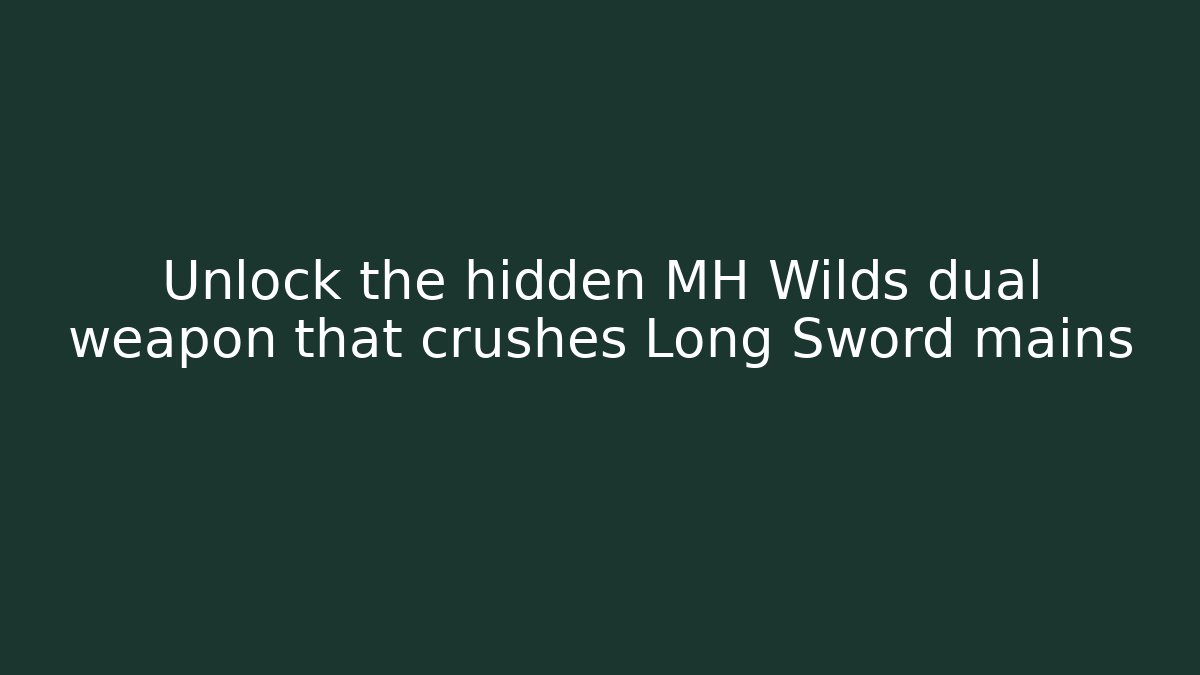 Unlock the hidden MH Wilds dual weapon that crushes Long Sword mains - Felix Cat Insurance