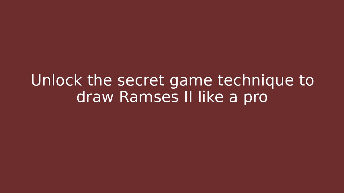 Unlock the secret game technique to draw Ramses II like a pro