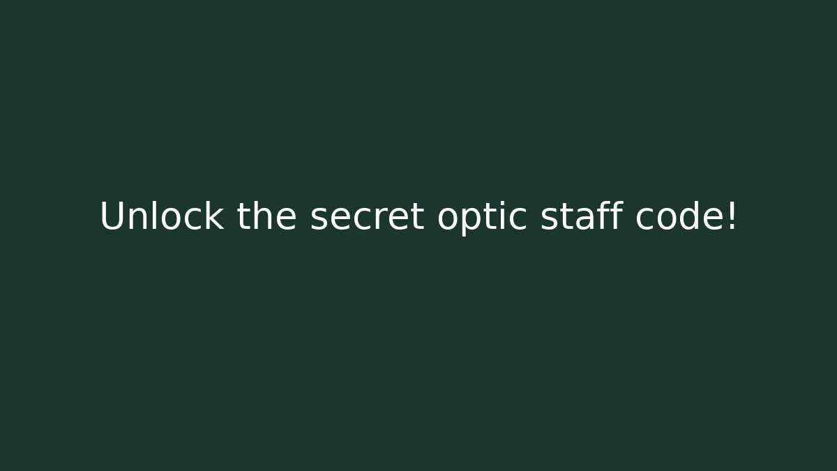 Unlock the secret optic staff code!