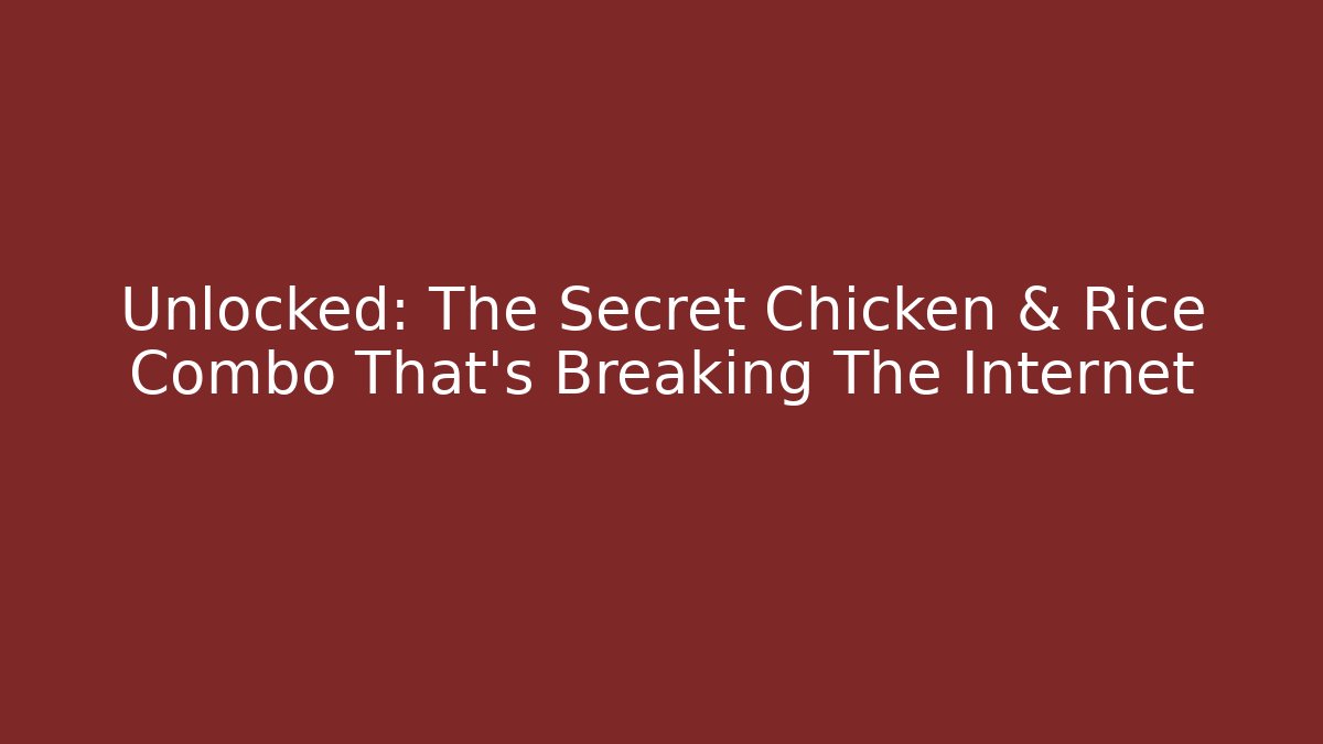 Unlocked: The Secret Chicken & Rice Combo That’s Breaking The Internet - Felix Cat Insurance