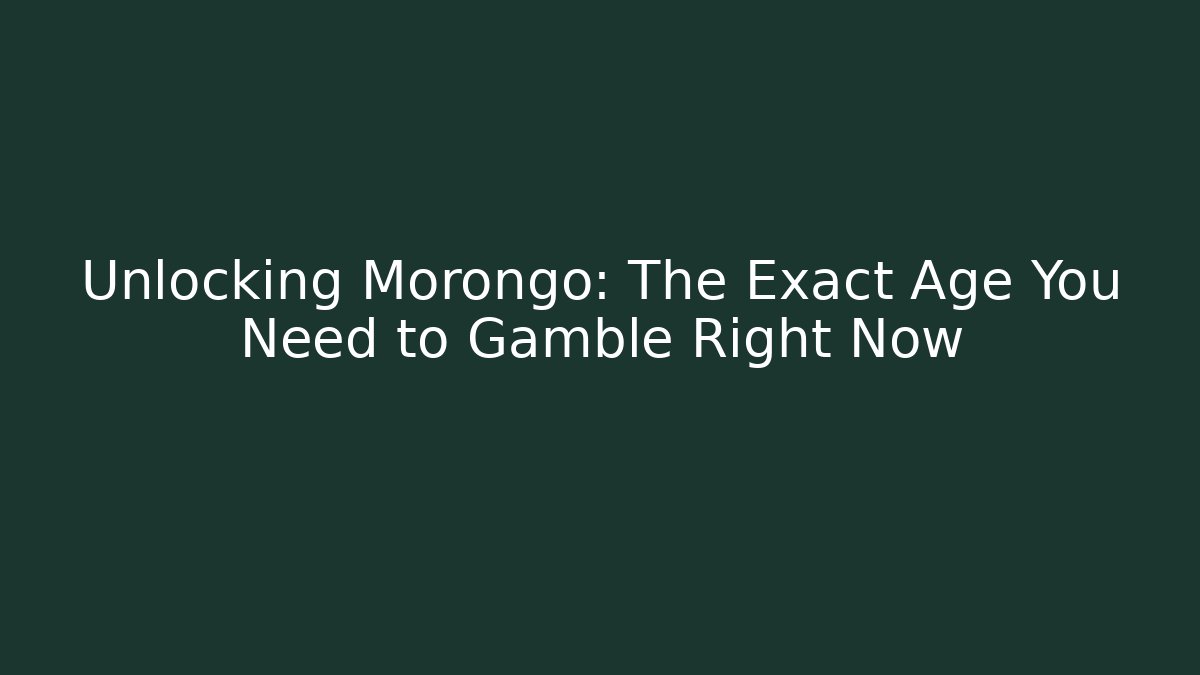 Unlocking Morongo: The Exact Age You Need to Gamble Right Now