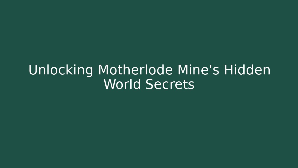 Unlocking Motherlode Mine's Hidden World Secrets - Felix Cat Insurance