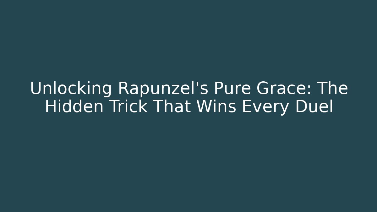 Unlocking Rapunzel's Pure Grace: The Hidden Trick That Wins Every Duel