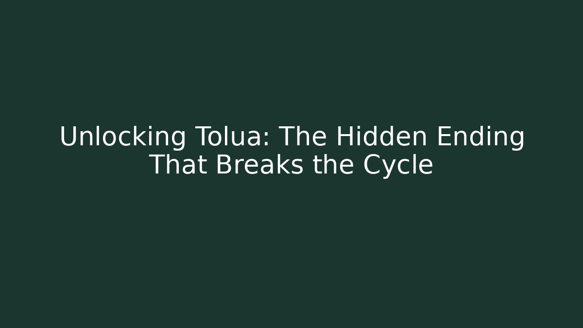 Unlocking Tolua: The Hidden Ending That Breaks the Cycle