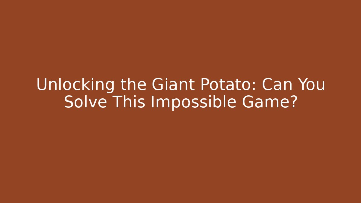 Unlocking the Giant Potato: Can You Solve This Impossible Game? - Felix Cat Insurance