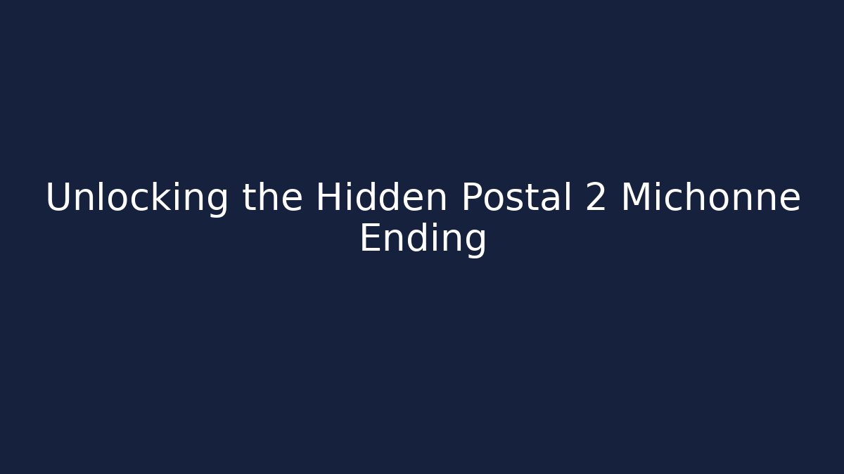 Unlocking the Hidden Postal 2 Michonne Ending