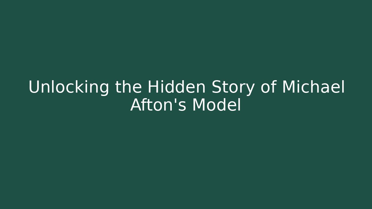 Unlocking the Hidden Story of Michael Afton's Model