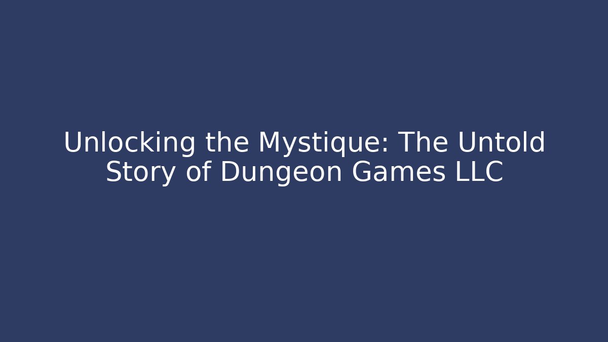 Unlocking the Mystique: The Untold Story of Dungeon Games LLC - Felix Cat Insurance