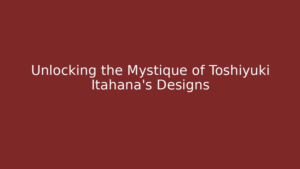 Unlocking the Mystique of Toshiyuki Itahana's Designs - Felix Cat Insurance