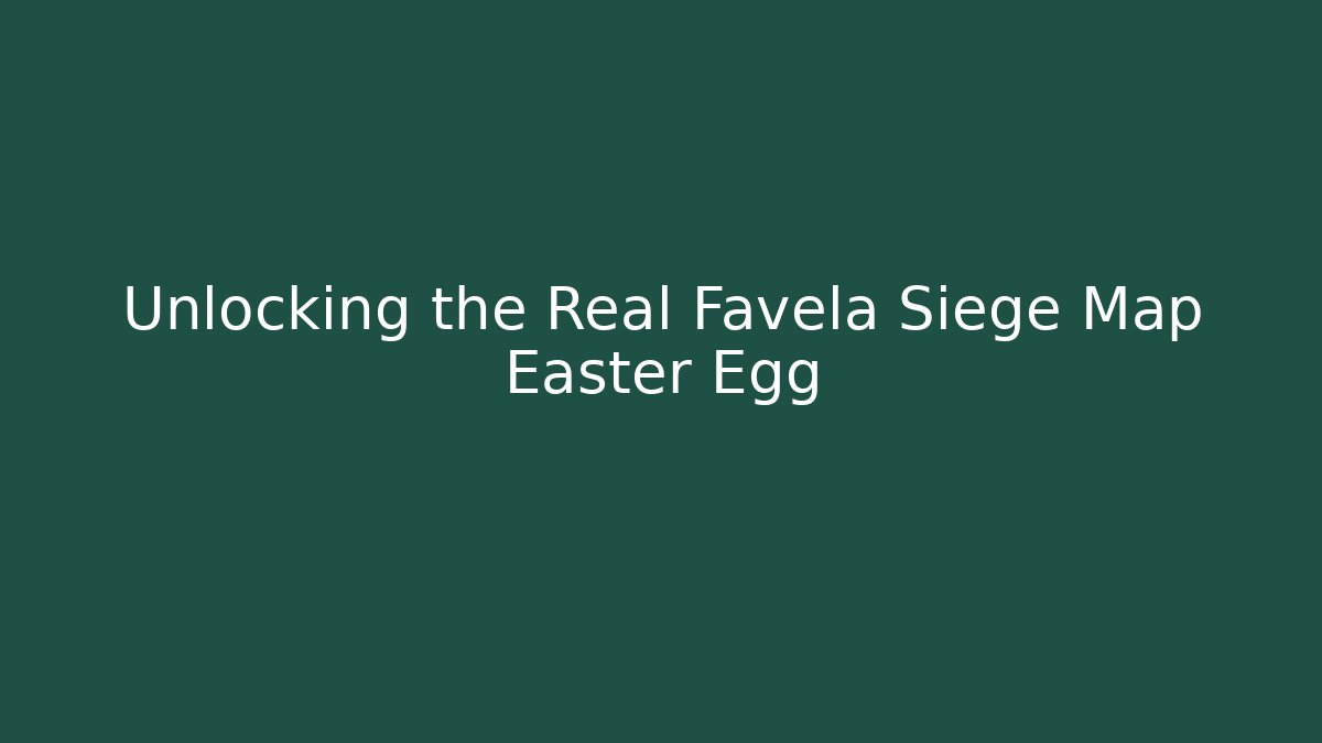 Unlocking the Real Favela Siege Map Easter Egg