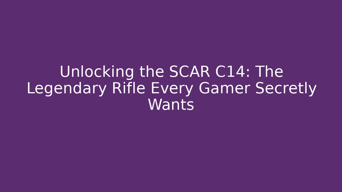 Unlocking the SCAR C14: The Legendary Rifle Every Gamer Secretly Wants