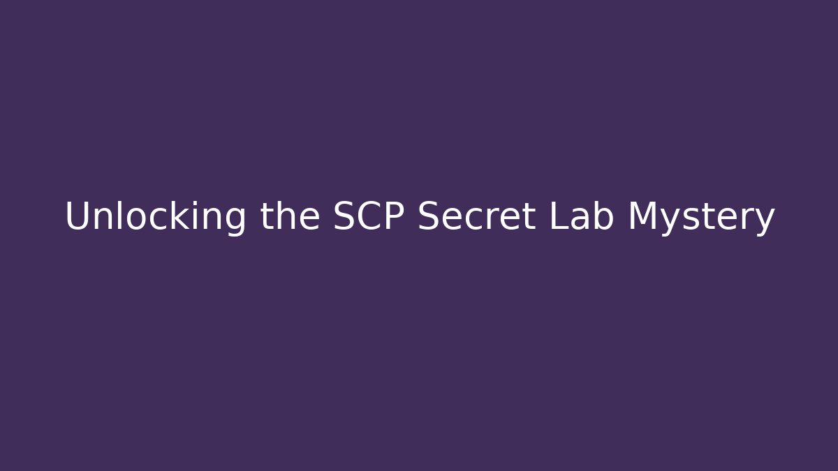 Unlocking the SCP Secret Lab Mystery