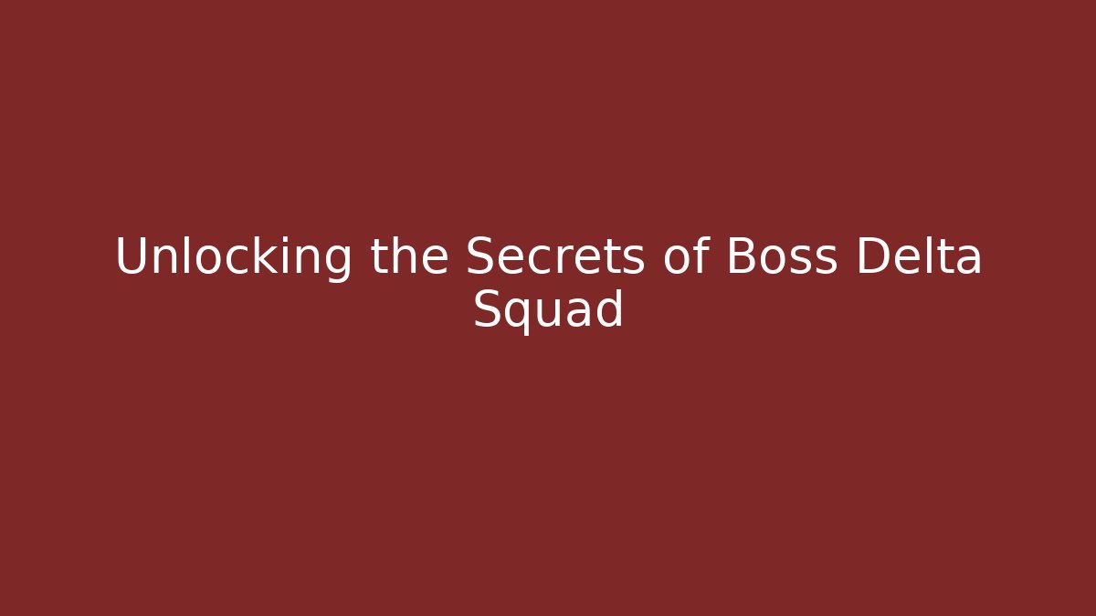 Unlocking the Secrets of Boss Delta Squad - Felix Cat Insurance