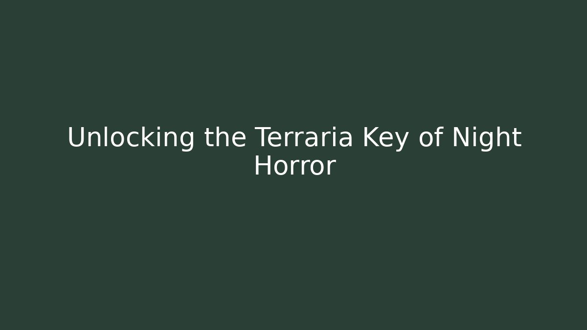 Unlocking the Terraria Key of Night Horror
