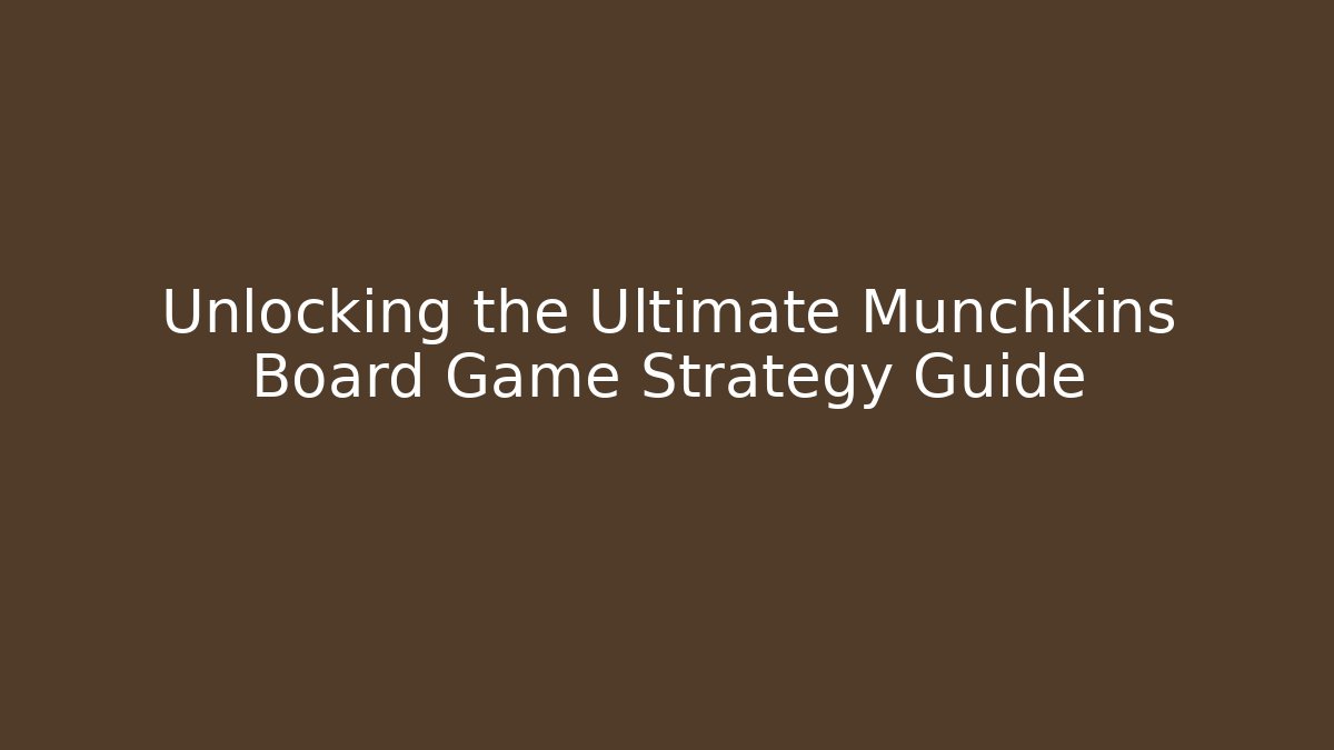 Unlocking the Ultimate Munchkins Board Game Strategy Guide - Felix Cat Insurance