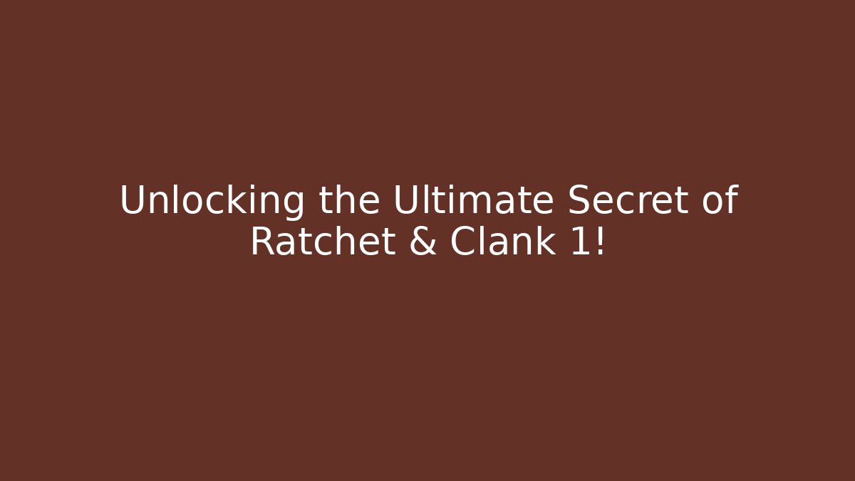 Unlocking the Ultimate Secret of Ratchet & Clank 1!