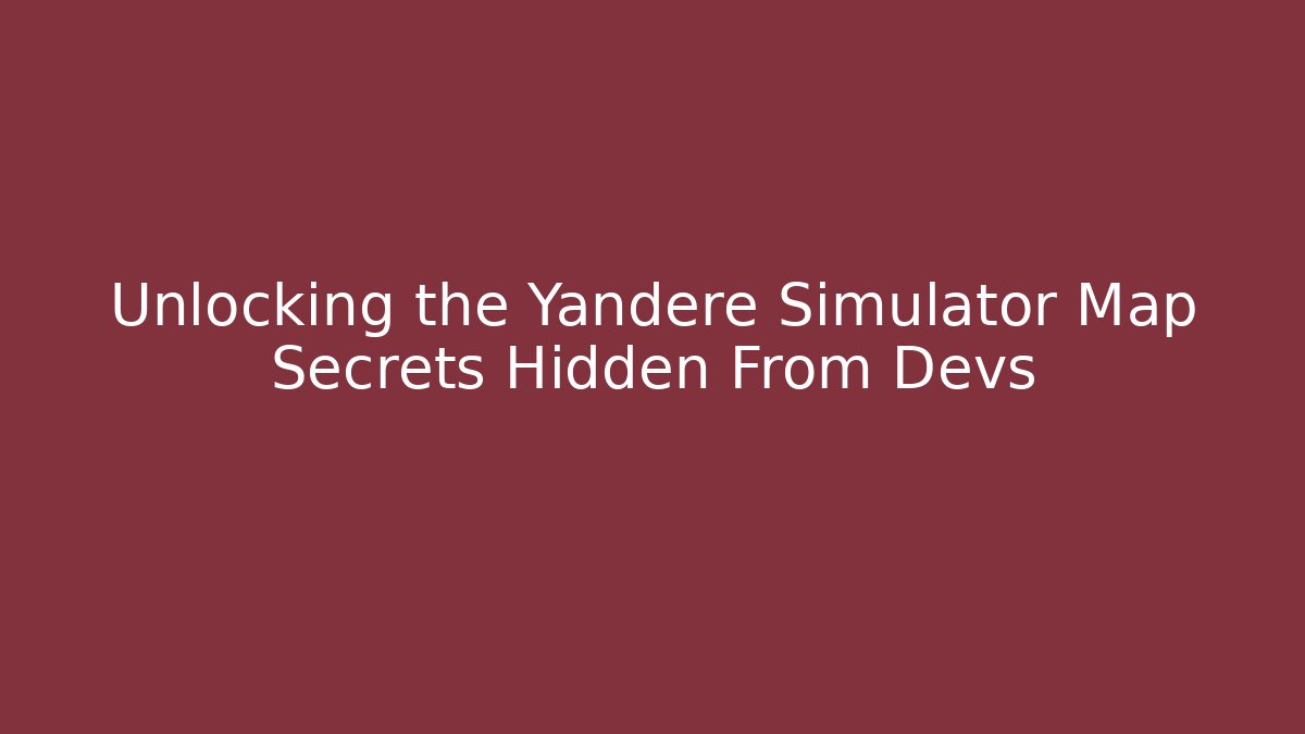Unlocking the Yandere Simulator Map Secrets Hidden From Devs