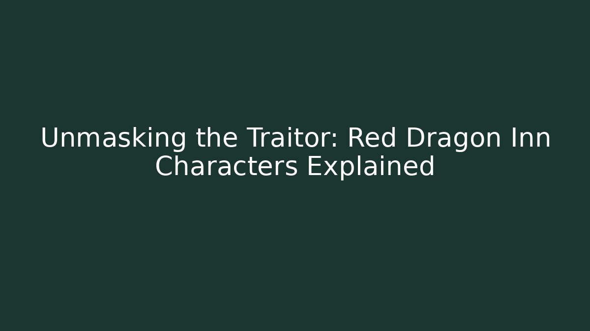 Unmasking the Traitor: Red Dragon Inn Characters Explained