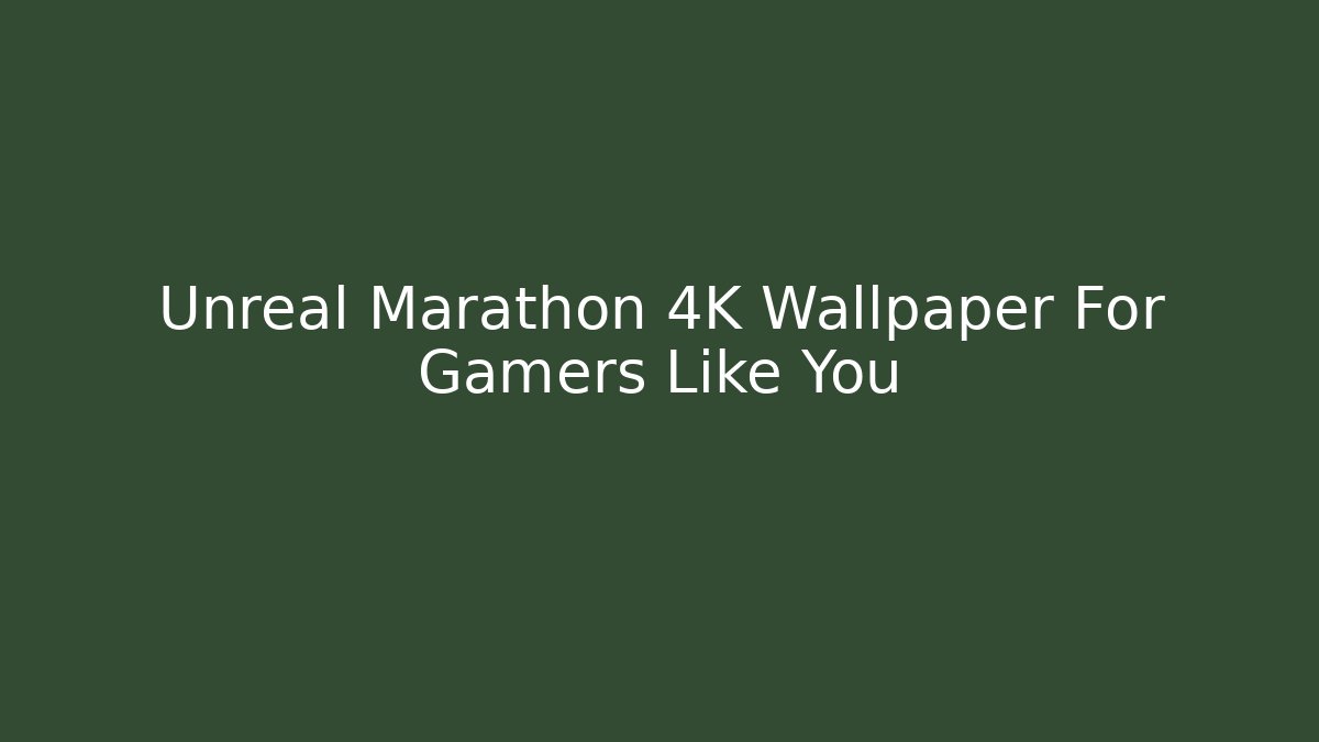 Unreal Marathon 4K Wallpaper For Gamers Like You