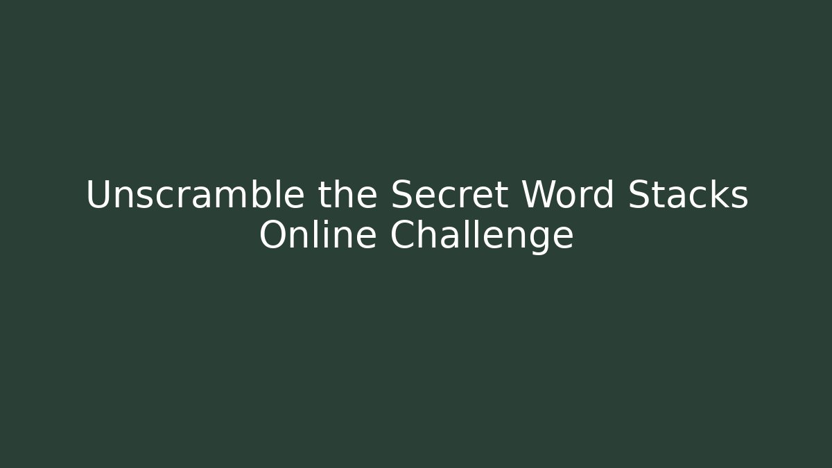 Unscramble the Secret Word Stacks Online Challenge
