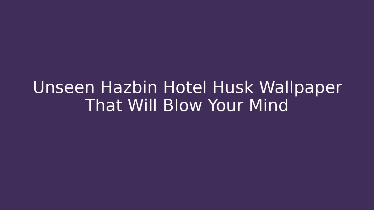 Unseen Hazbin Hotel Husk Wallpaper That Will Blow Your Mind