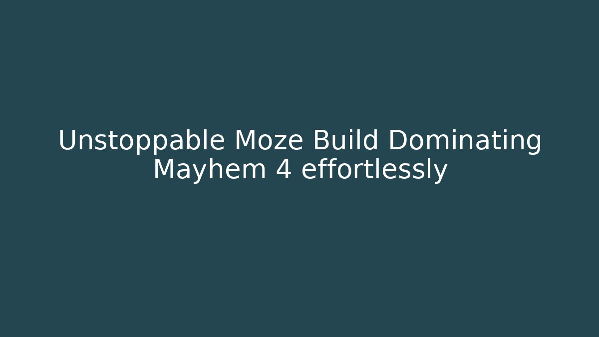 Unstoppable Moze Build Dominating Mayhem 4 effortlessly