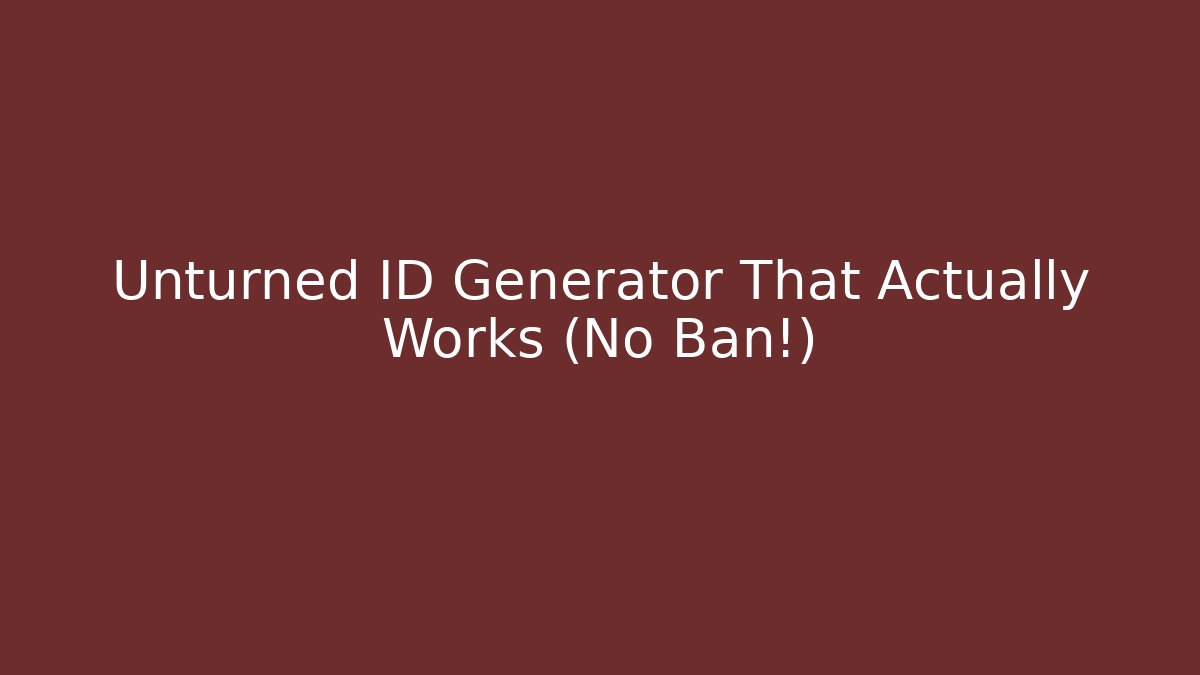 Unturned ID Generator That Actually Works (No Ban!) - Felix Cat Insurance