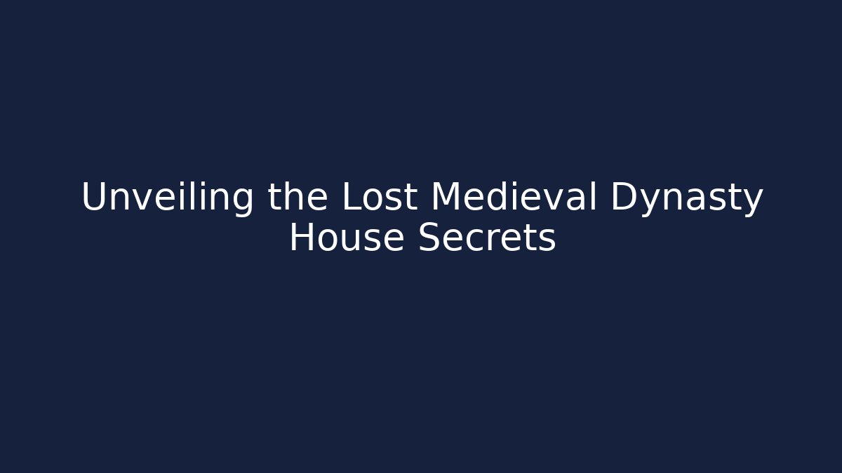 Unveiling the Lost Medieval Dynasty House Secrets - Felix Cat Insurance