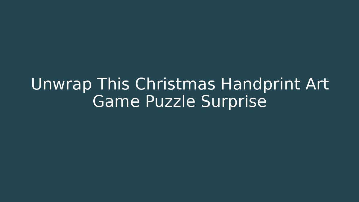 Unwrap This Christmas Handprint Art Game Puzzle Surprise - Felix Cat Insurance