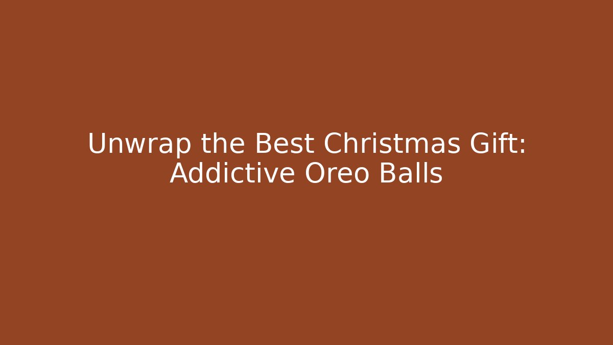 Unwrap the Best Christmas Gift: Addictive Oreo Balls