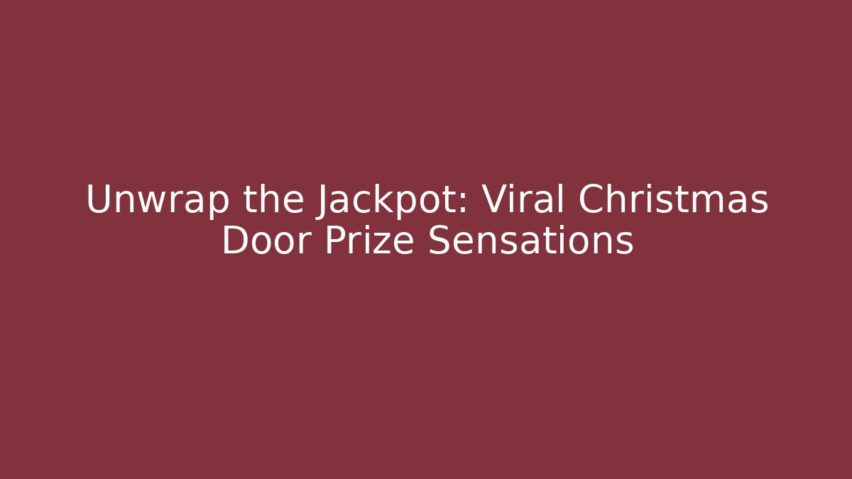 Unwrap the Jackpot: Viral Christmas Door Prize Sensations