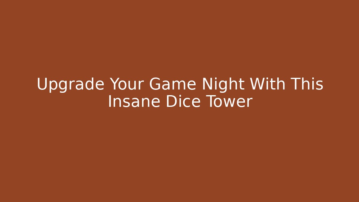 Upgrade Your Game Night With This Insane Dice Tower