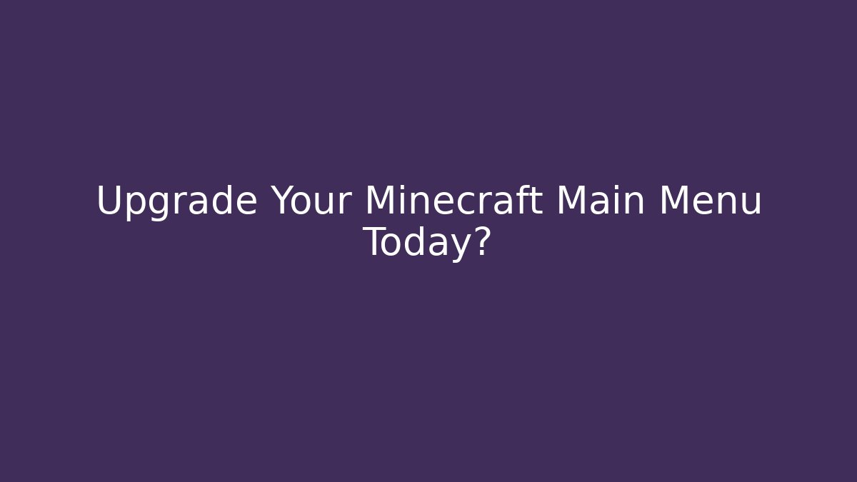 Upgrade Your Minecraft Main Menu Today? - Felix Cat Insurance